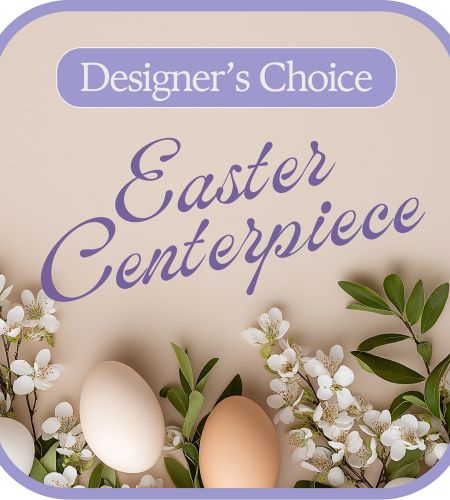 Designer's Choice Easter Centerpiece